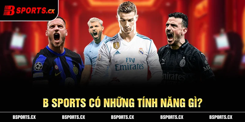 BXH Bsports có những tính năng gì?